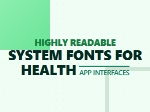 Essential Fonts for Healthy User Interfaces