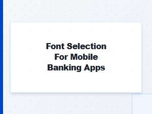 Optimizing Typography for Mobile Banking Apps